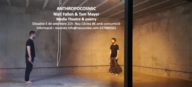 ANTHROPOCOSMIC una performance de Niall Fallon i Tom Mayer. Dissabte 5 de setembre a les 21h 8€ amb consumició. Dia Internacional de l'Art a les comarques de Girona.