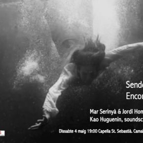 Sender Submarí Encontre Sonor Kao Huguenin soundscape, Jordi Homs i Mar Serinyà, veu. 4 de maig a les 19h a la Capella de Sant Sebastià de Camallera.
